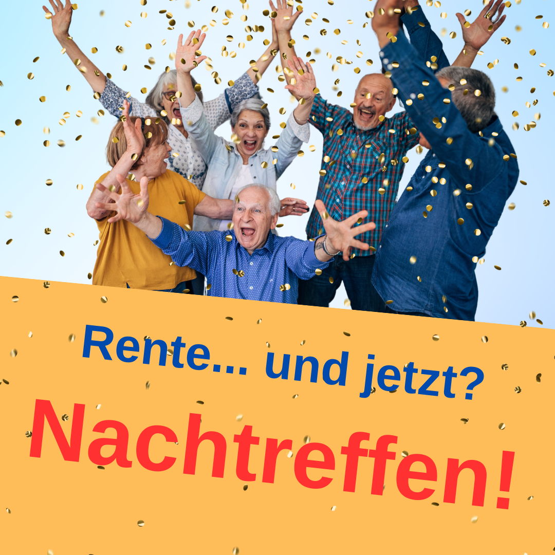 Rente... und jetzt? Nachtreffen!